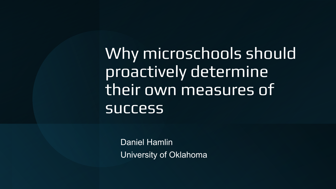 2. Daniel Hamlin Measuring What Matters Microschools.pptx